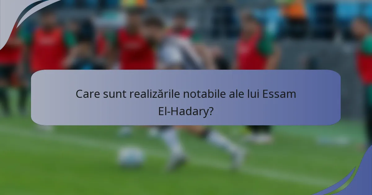 Care sunt realizările notabile ale lui Essam El-Hadary?