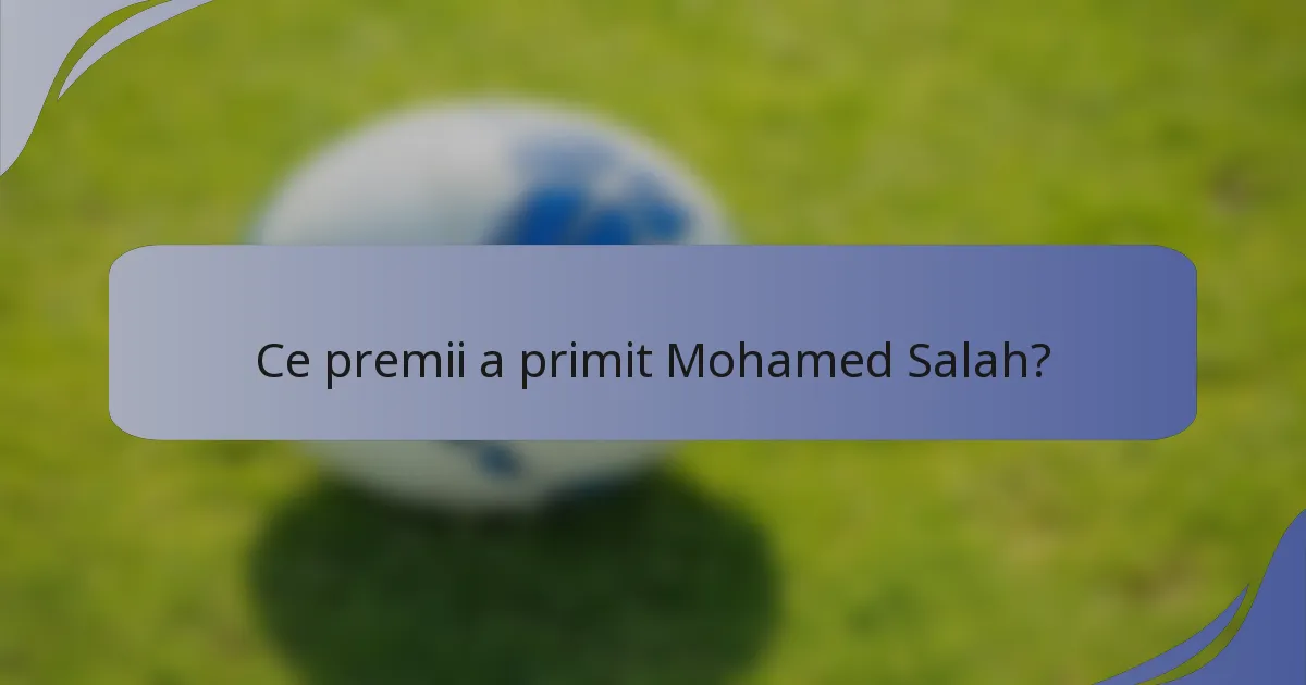 Ce premii a primit Mohamed Salah?