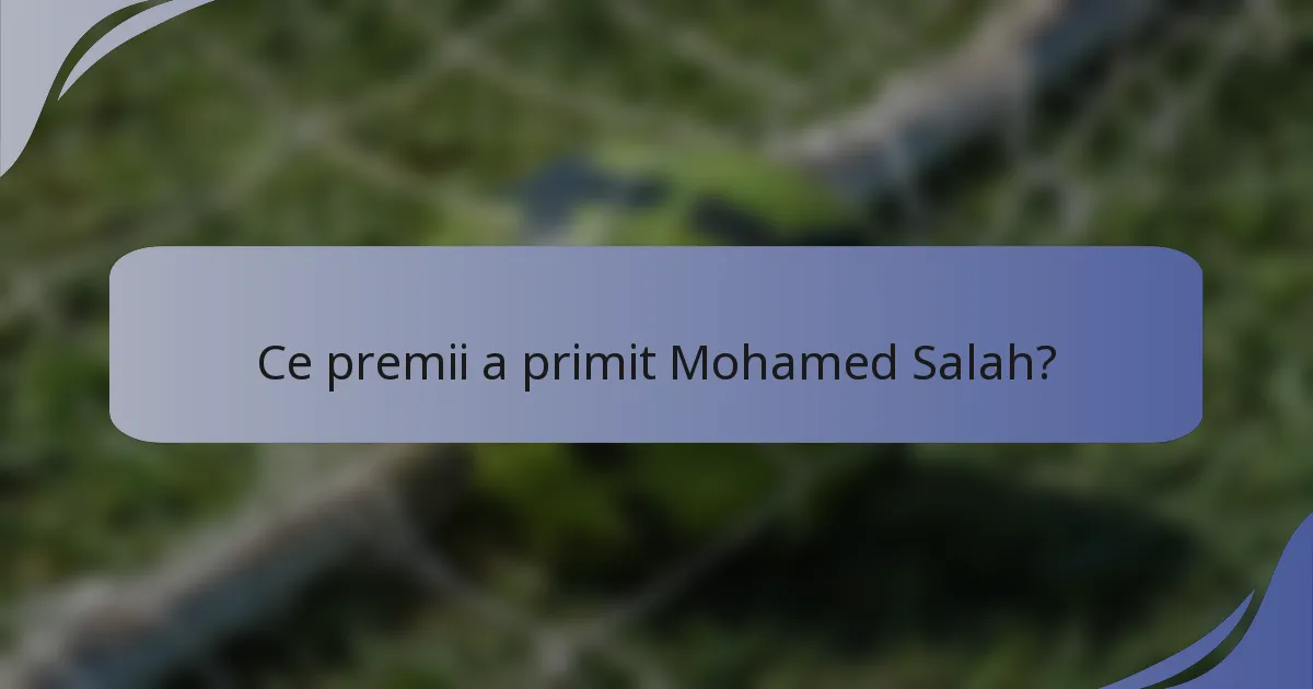 Ce premii a primit Mohamed Salah?