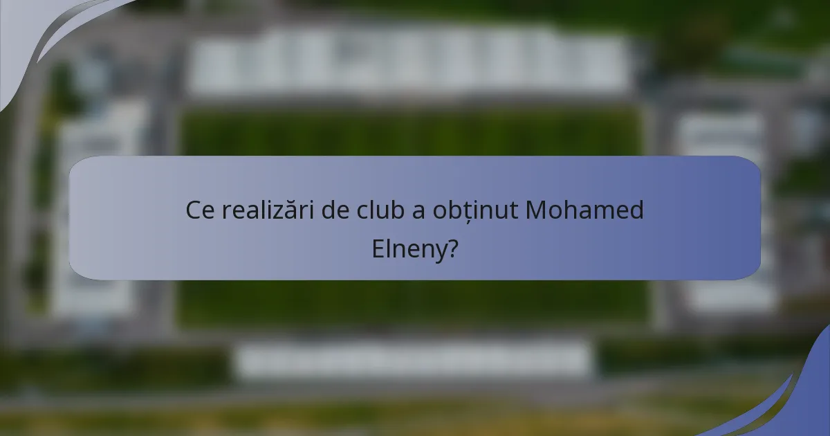 Ce realizări de club a obținut Mohamed Elneny?