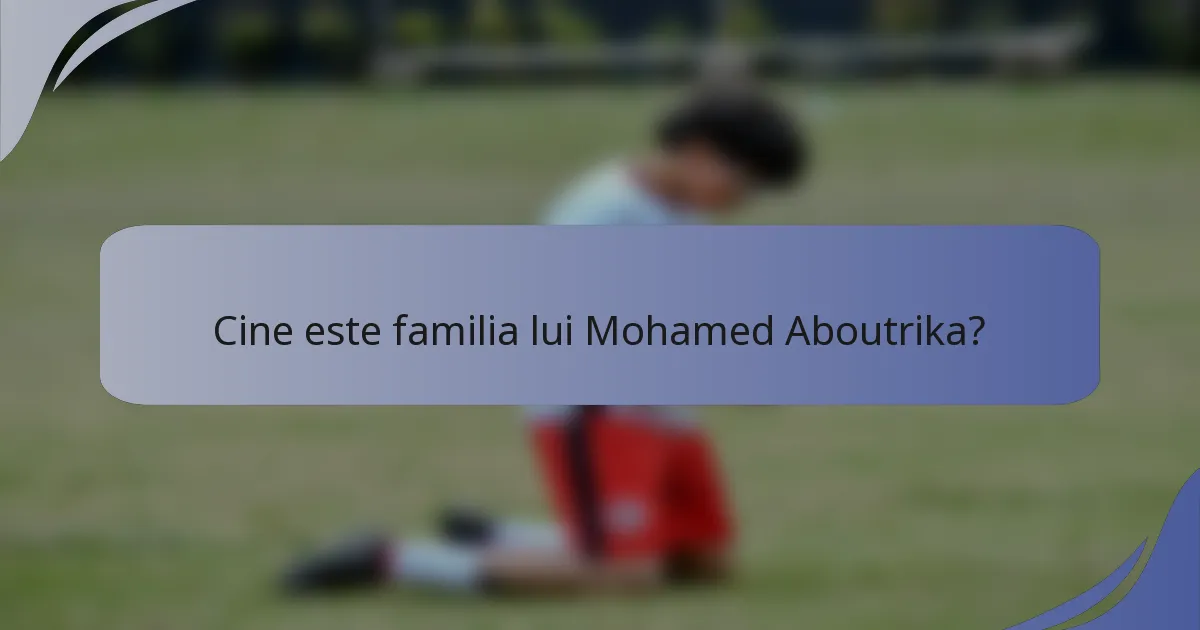 Cine este familia lui Mohamed Aboutrika?