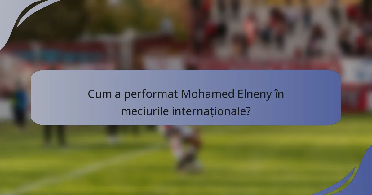 Cum a performat Mohamed Elneny în meciurile internaționale?