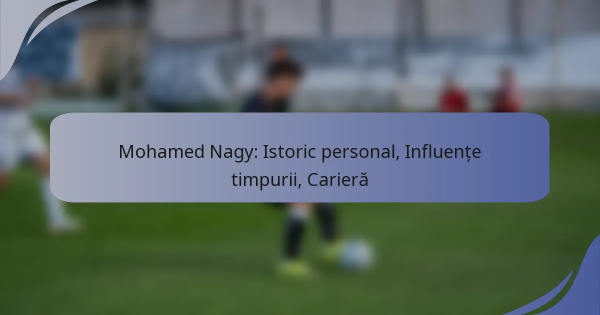 Mohamed Nagy: Istoric personal, Influențe timpurii, Carieră